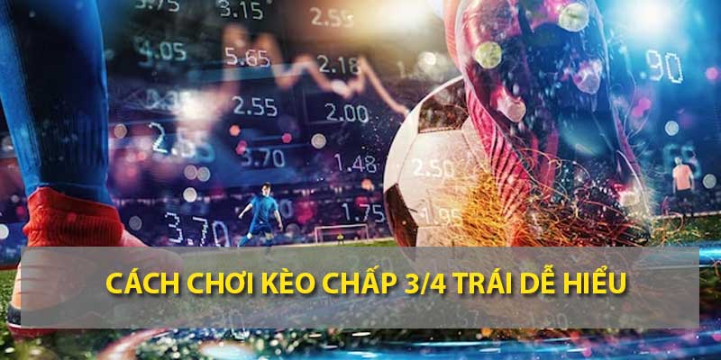 Cách chơi kèo chấp 3/4