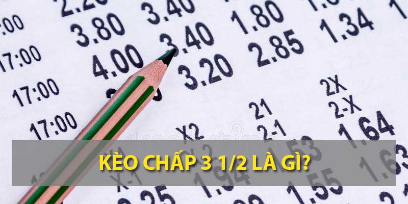 Kèo chấp 3 1/2 là gì?