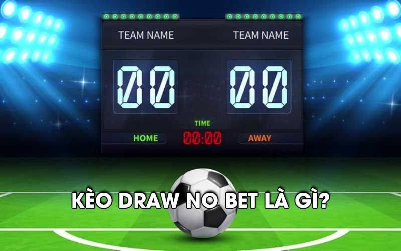 Kèo Draw No Bet là gì?